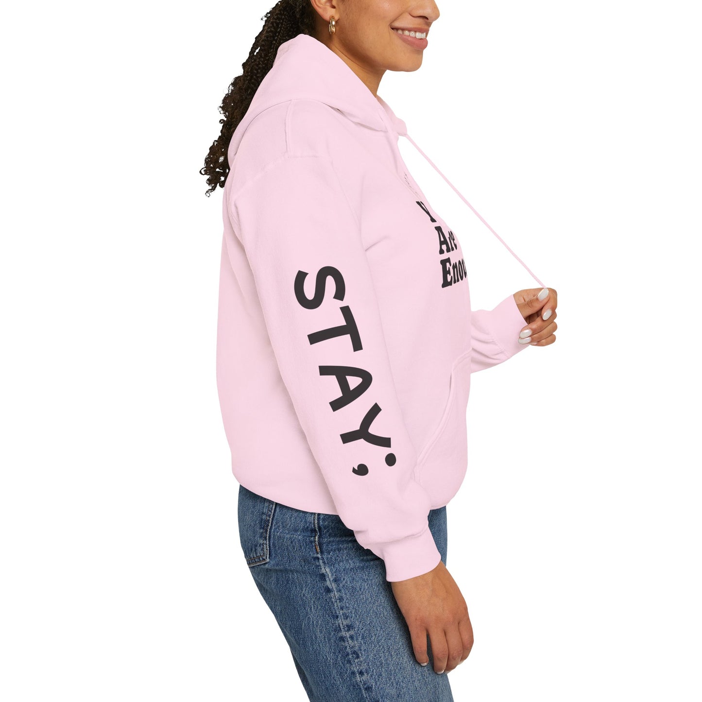 You Are Enough Hoodie — Inspirational Self-Love Pullover with 'Stay' Sleeve