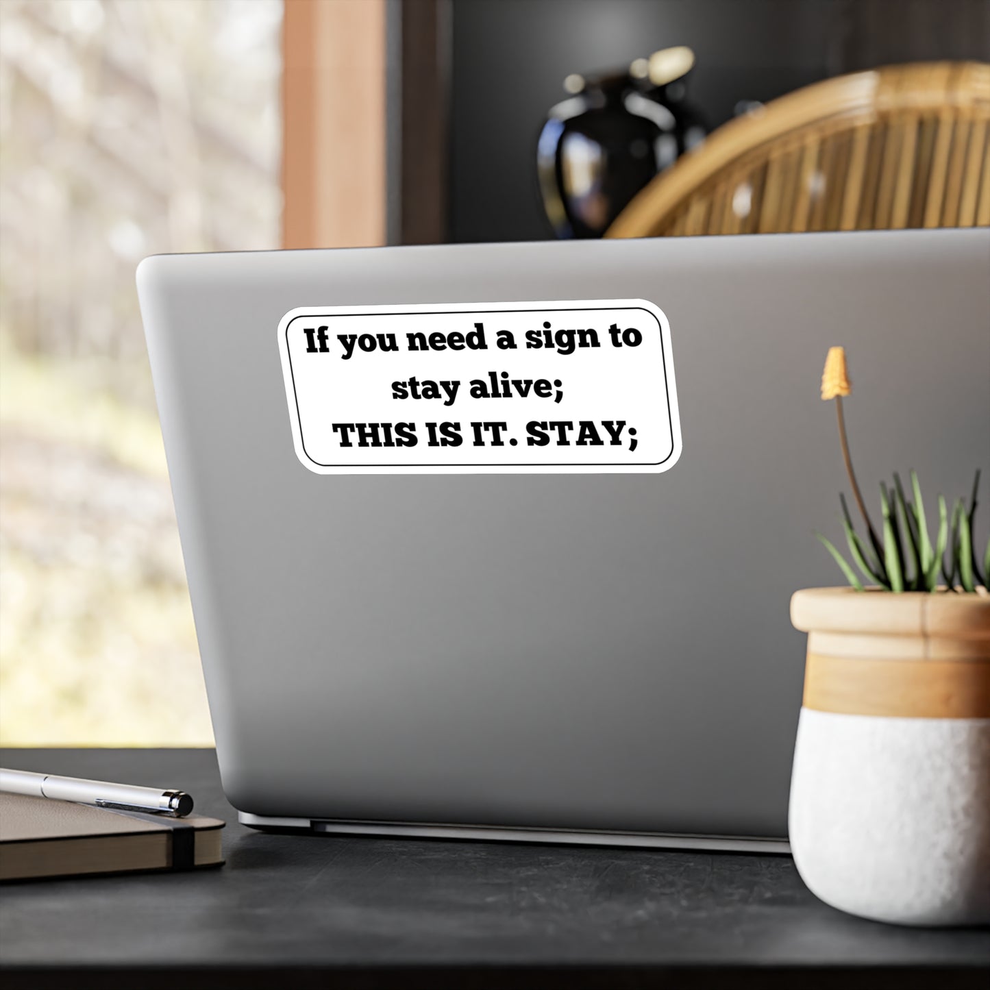 Vinyl Decal Suicide Prevention Car Window Sticker "If you need a sign to stay alive; THIS IS IT STAY;"