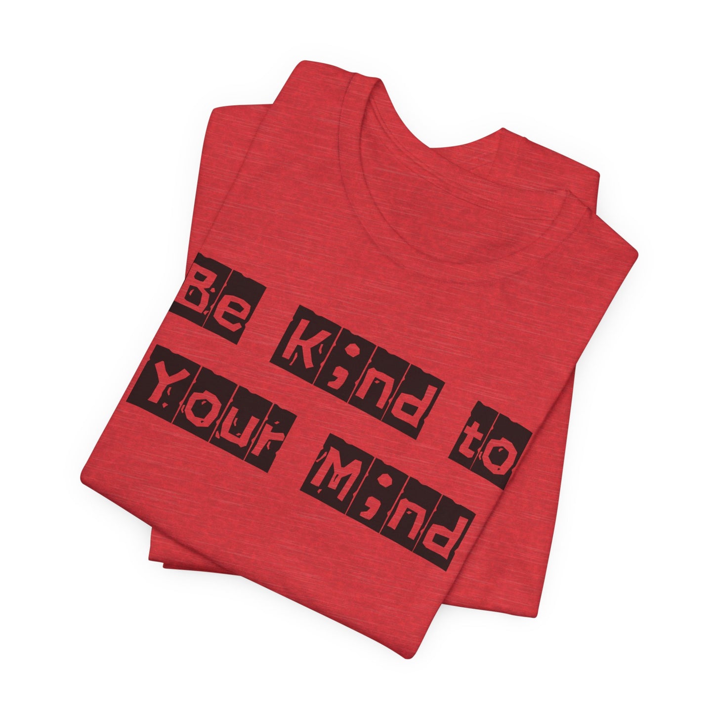 Unisex Tee - L;VE Be K;nd to your M;nd Suicide Prevention & Mental Health Awareness T-Shirt