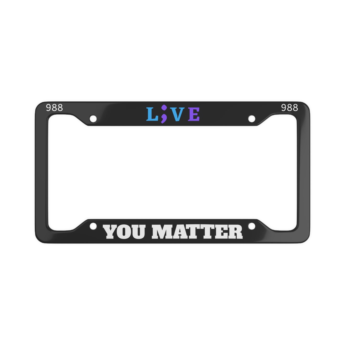 License Plate Frame - L;VE YOU MATTER