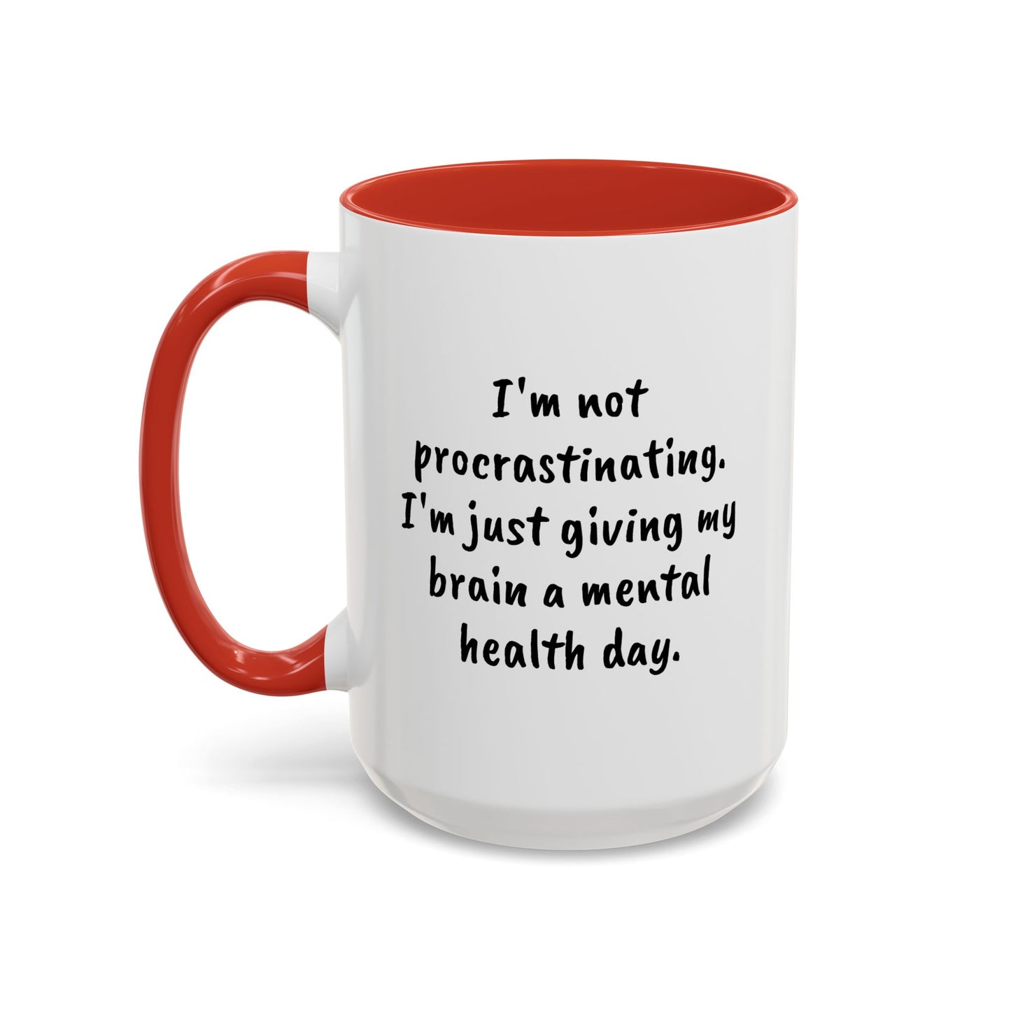 Coffee Mug, L;VE Mental Health, "I'm not procrastinating. I'm just giving my brain a mental health day" 15oz