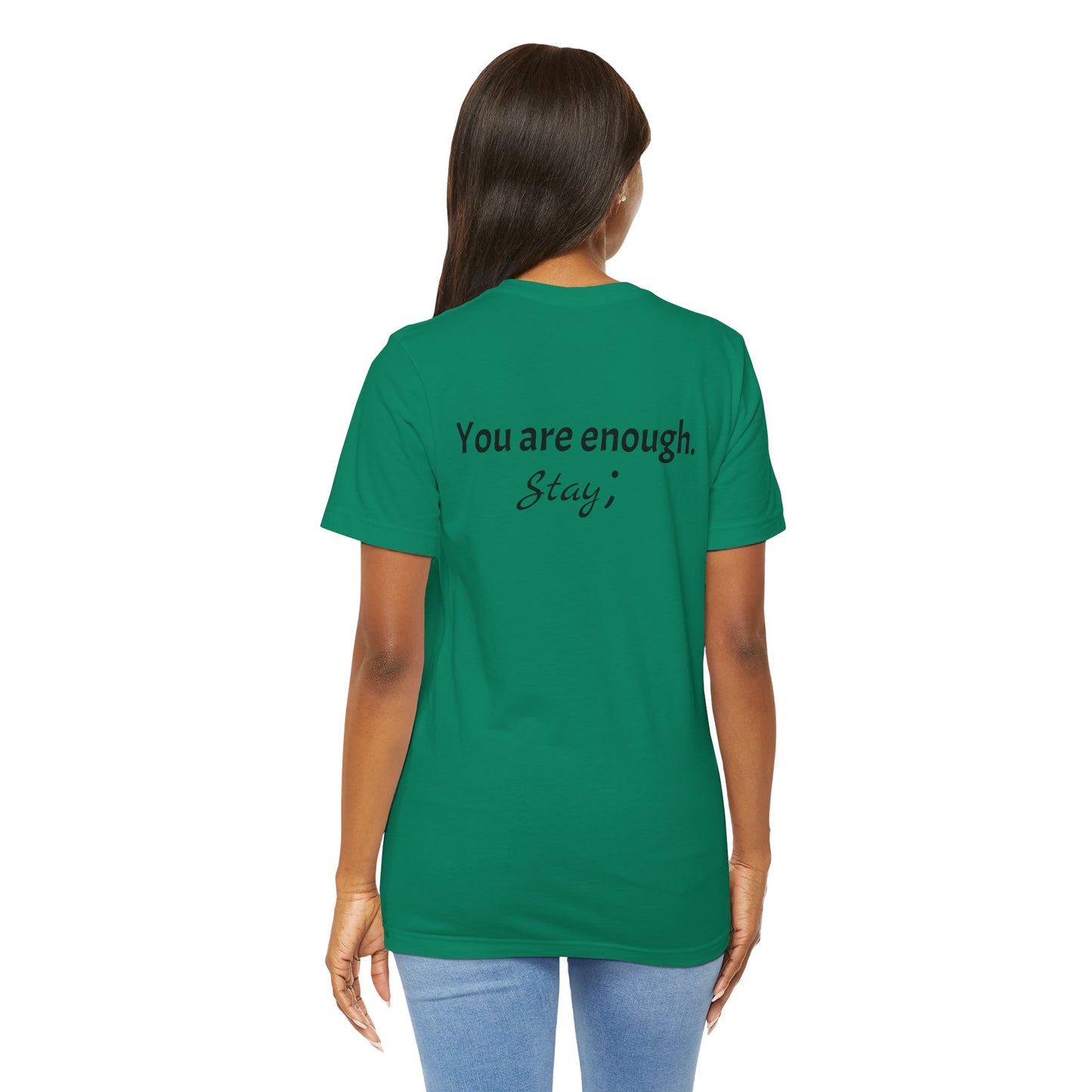 "L;VE" - "You Are Enough. Stay;" T-Shirt for suicide prevention awareness