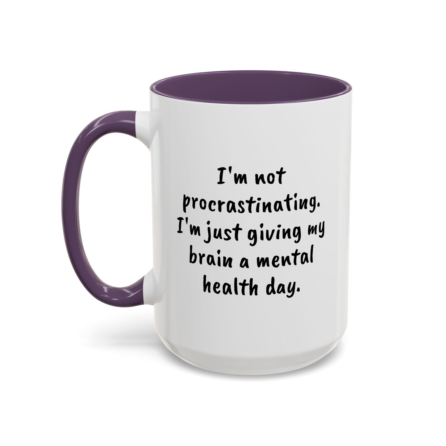 Coffee Mug, L;VE Mental Health, "I'm not procrastinating. I'm just giving my brain a mental health day" 15oz