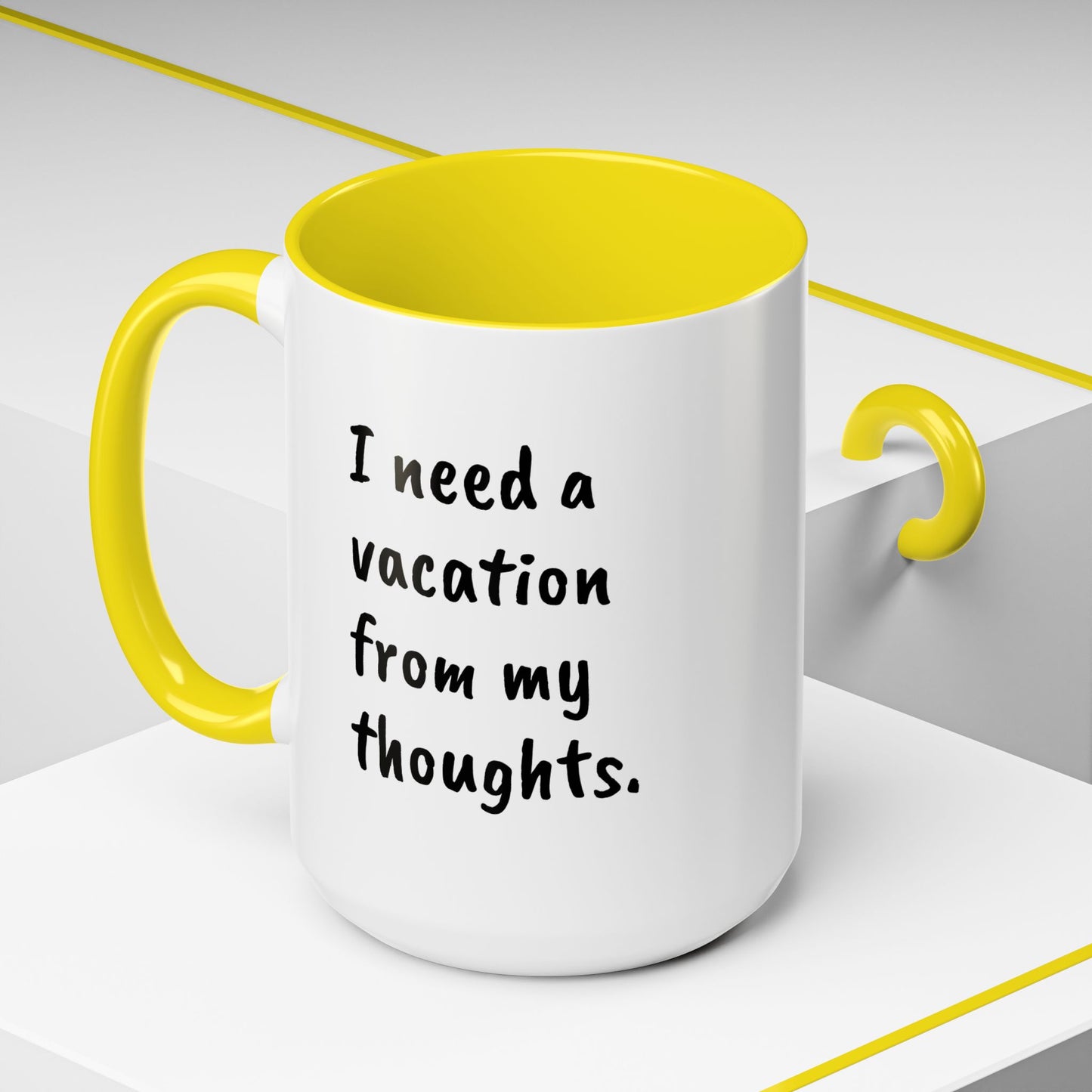 I need a vacation from my thoughts.  Coffee Mug by L;VE