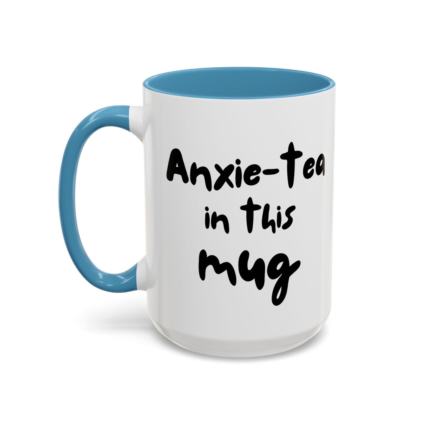 Choose to L;VE - "Anxie-tea in this mug" Accent Coffee Mug - Mental Health Funny Mug