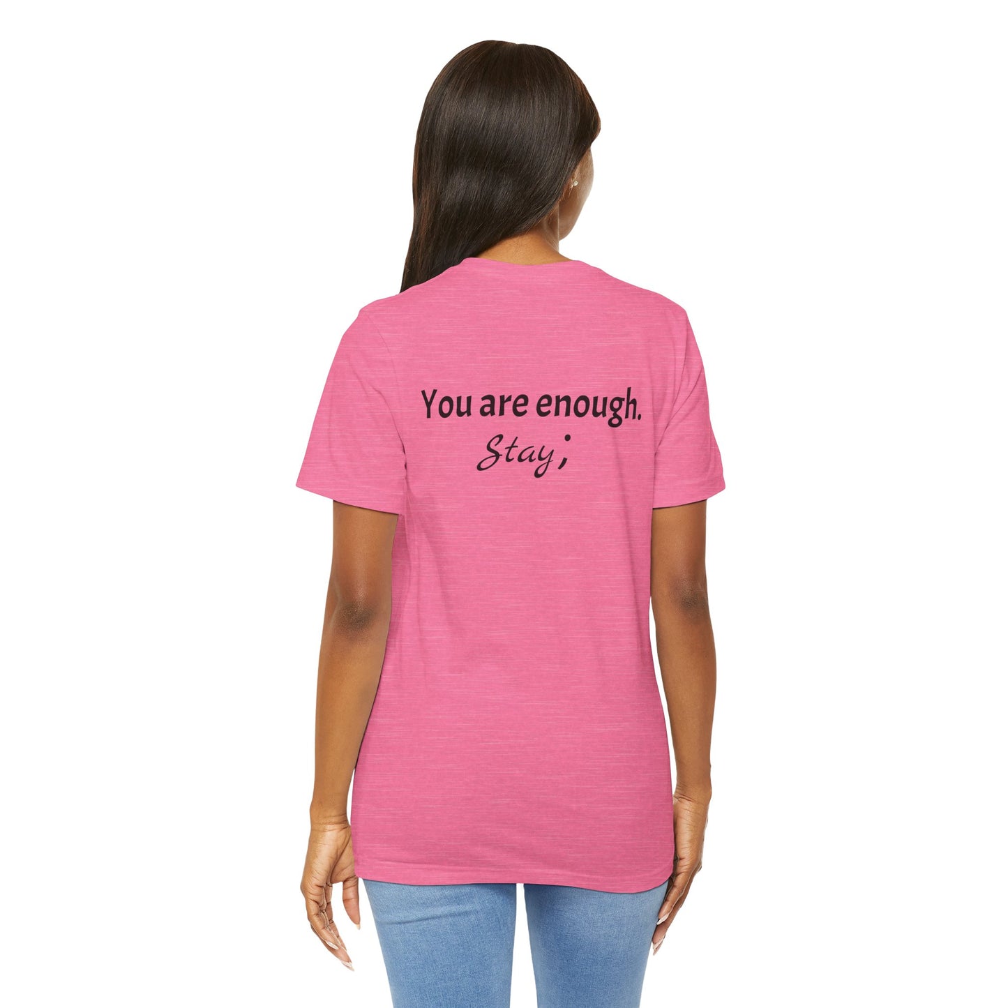 "L;VE" - "You Are Enough. Stay;" T-Shirt for suicide prevention awareness
