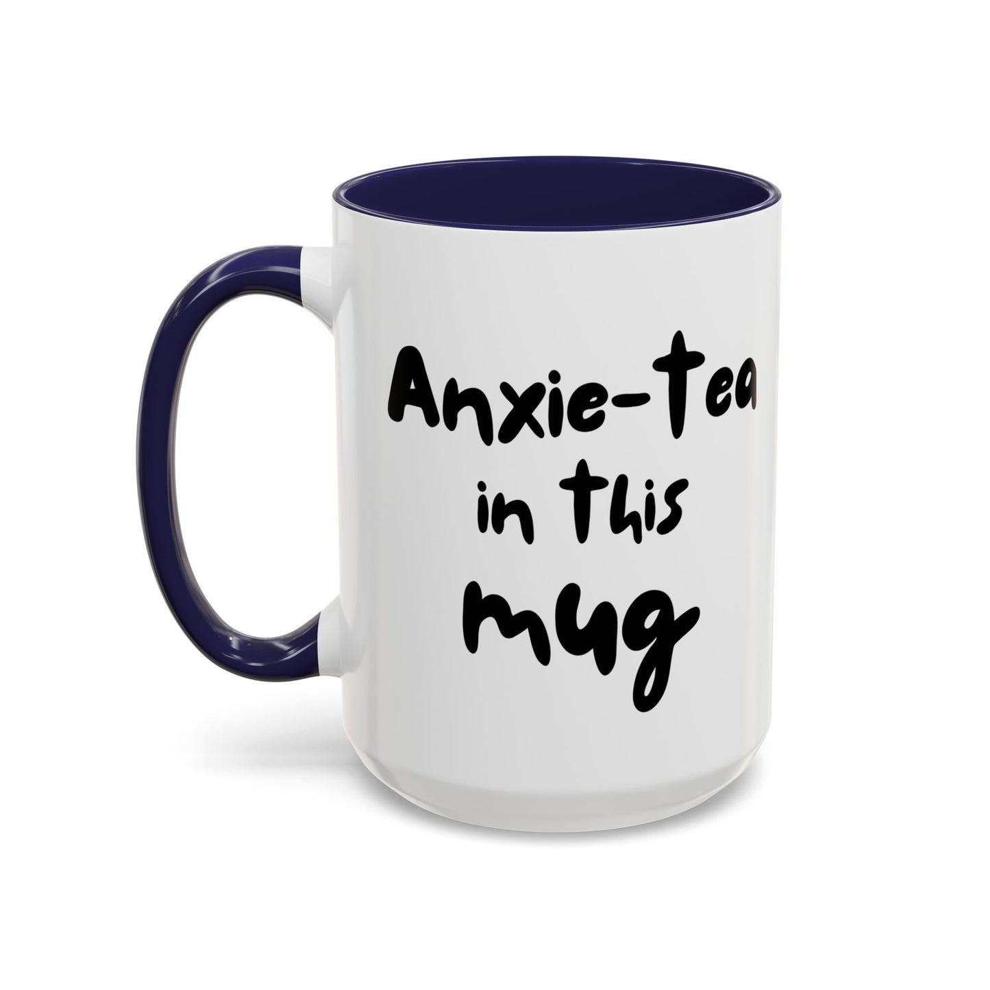 Choose to L;VE - "Anxie-tea in this mug" Accent Coffee Mug - Mental Health Funny Mug