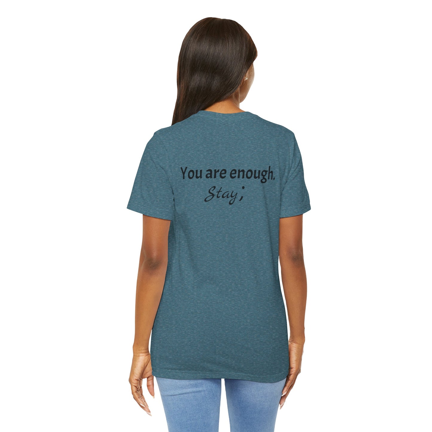 "L;VE" - "You Are Enough. Stay;" T-Shirt for suicide prevention awareness