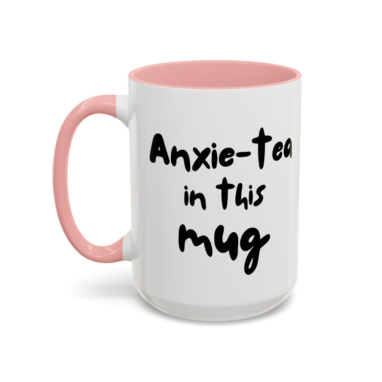 Choose to L;VE - "Anxie-tea in this mug" Accent Coffee Mug - Mental Health Funny Mug
