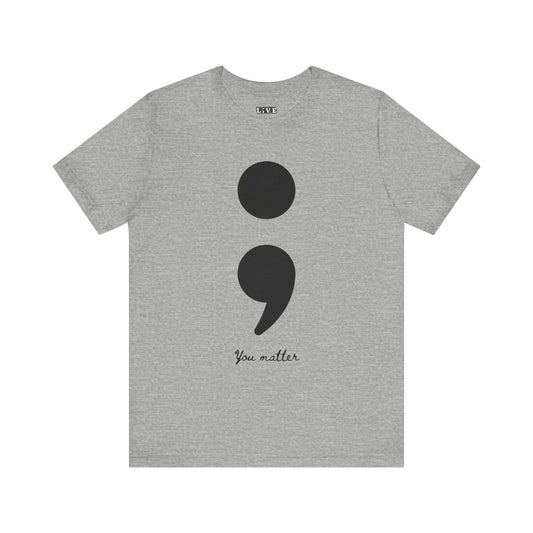 Semicolon T-Shirt You Matter Suicide Prevention Mental Health Awareness