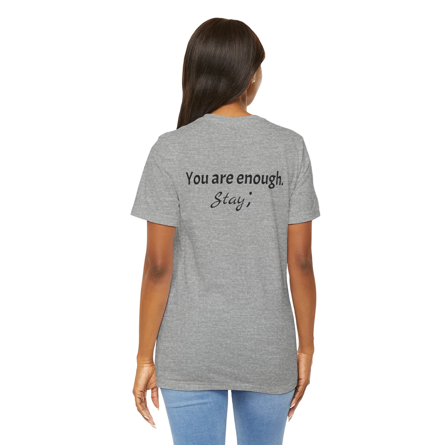 "L;VE" - "You Are Enough. Stay;" T-Shirt for suicide prevention awareness