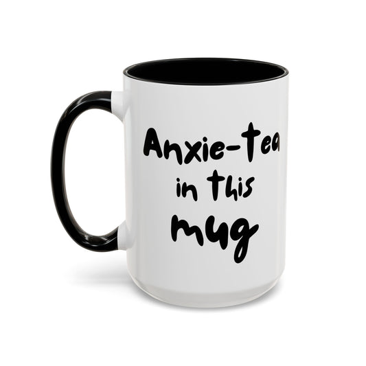 Choose to L;VE - "Anxie-tea in this mug" Accent Coffee Mug - Mental Health Funny Mug