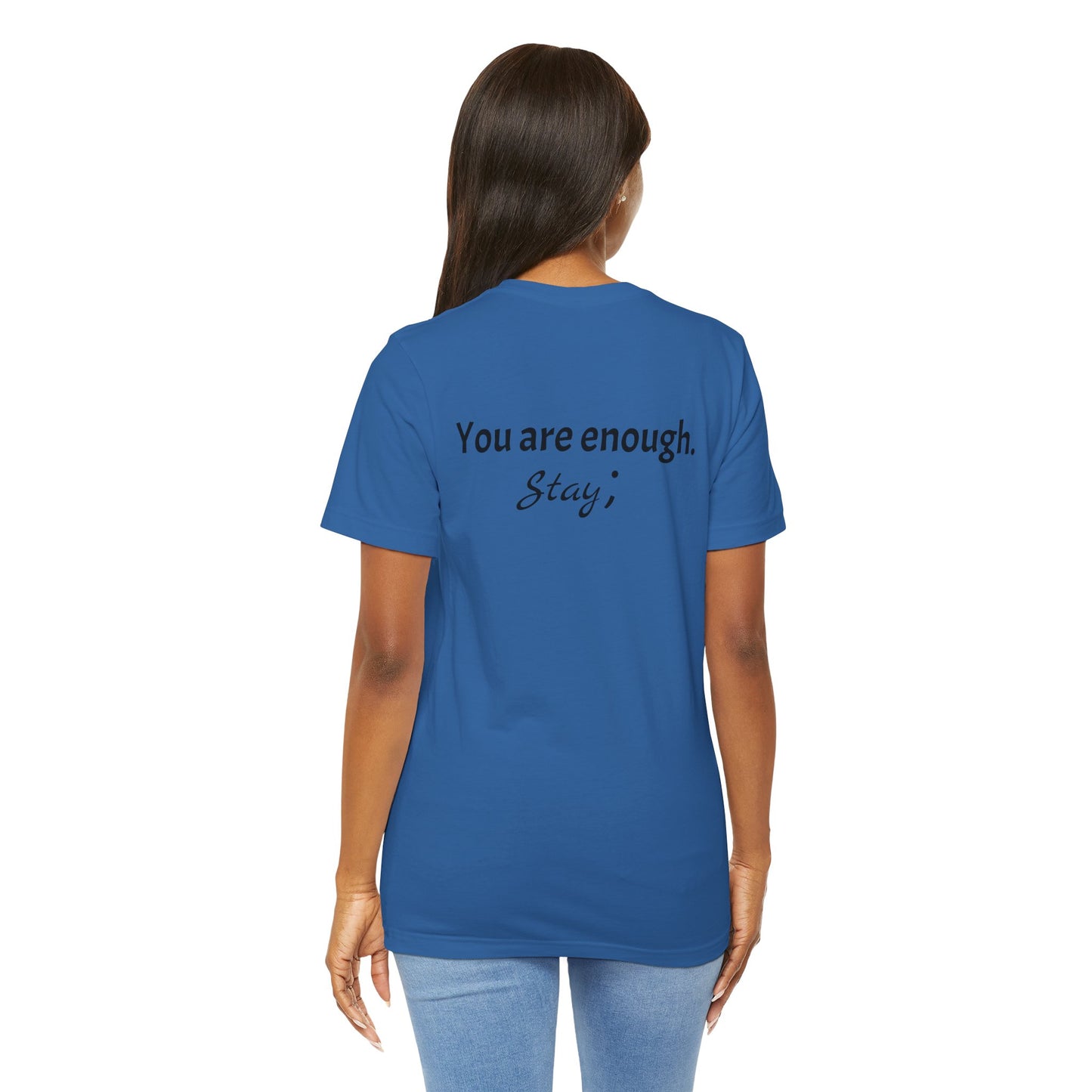 "L;VE" - "You Are Enough. Stay;" T-Shirt for suicide prevention awareness