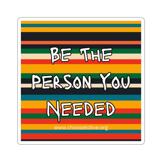 Inspirational Kiss-Cut Stickers - 'Be The Person You Needed'