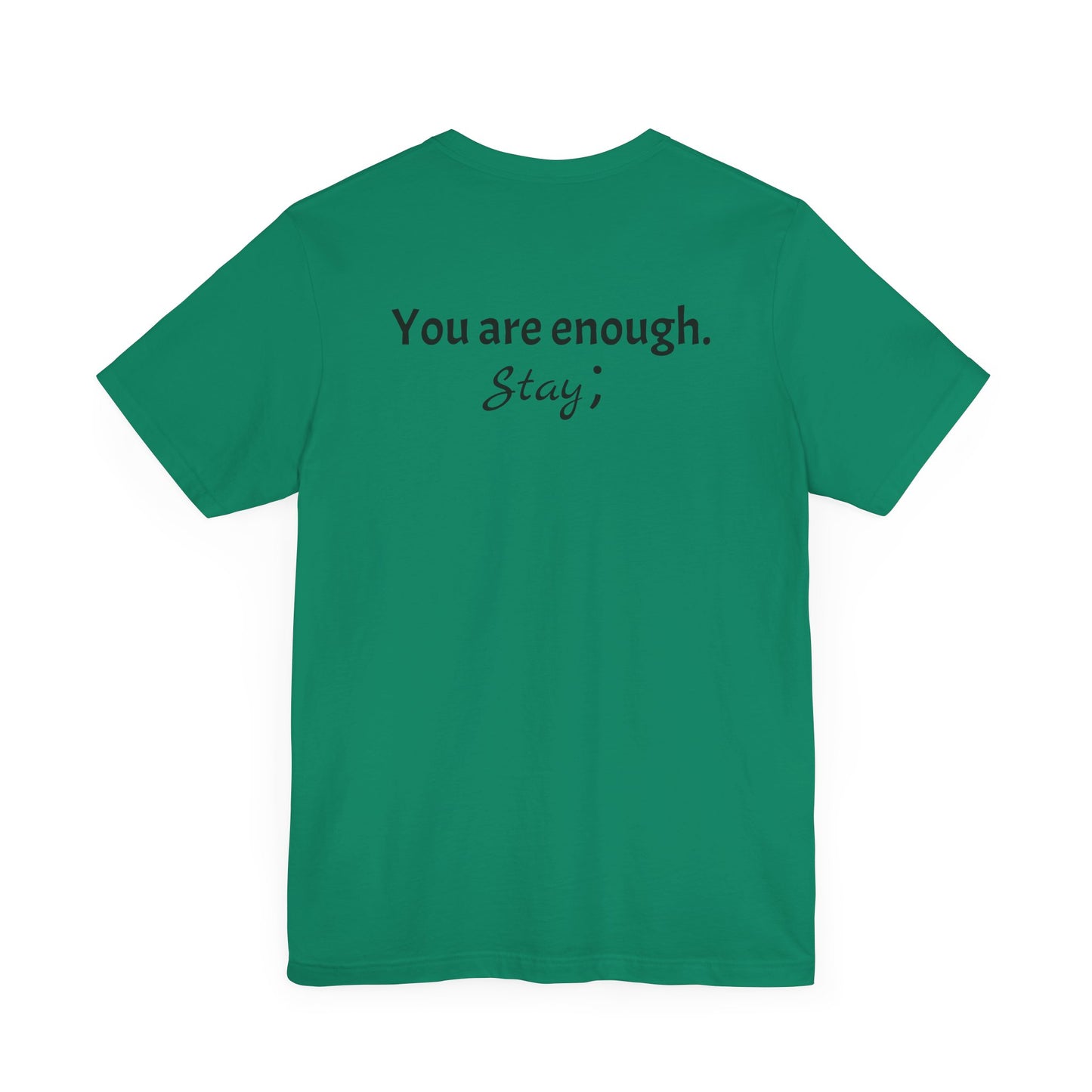 "L;VE" - "You Are Enough. Stay;" T-Shirt for suicide prevention awareness