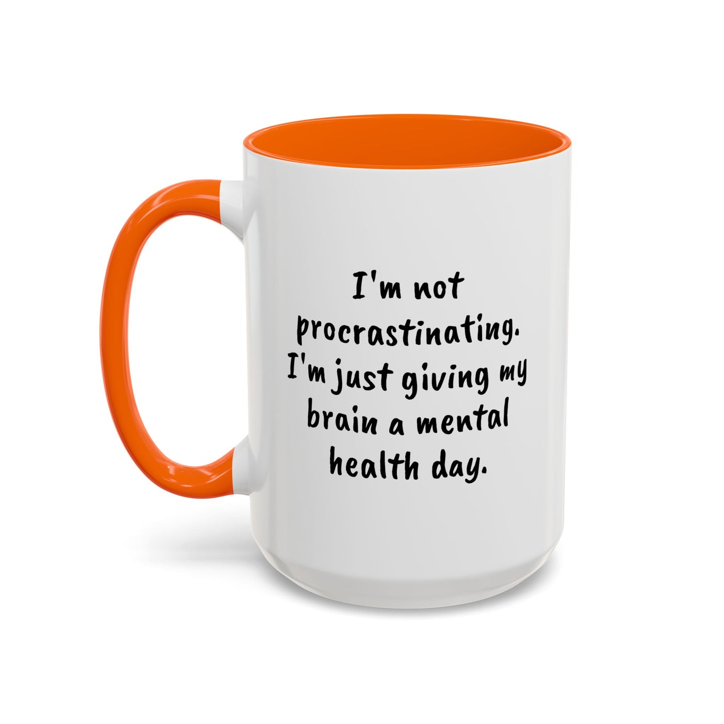 Coffee Mug, L;VE Mental Health, "I'm not procrastinating. I'm just giving my brain a mental health day" 15oz