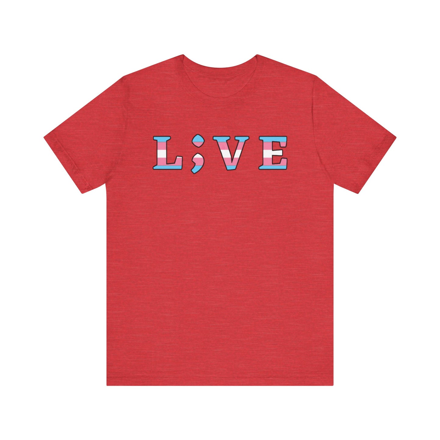 Tee - L;VE Trans Colors for Suicide Prevention