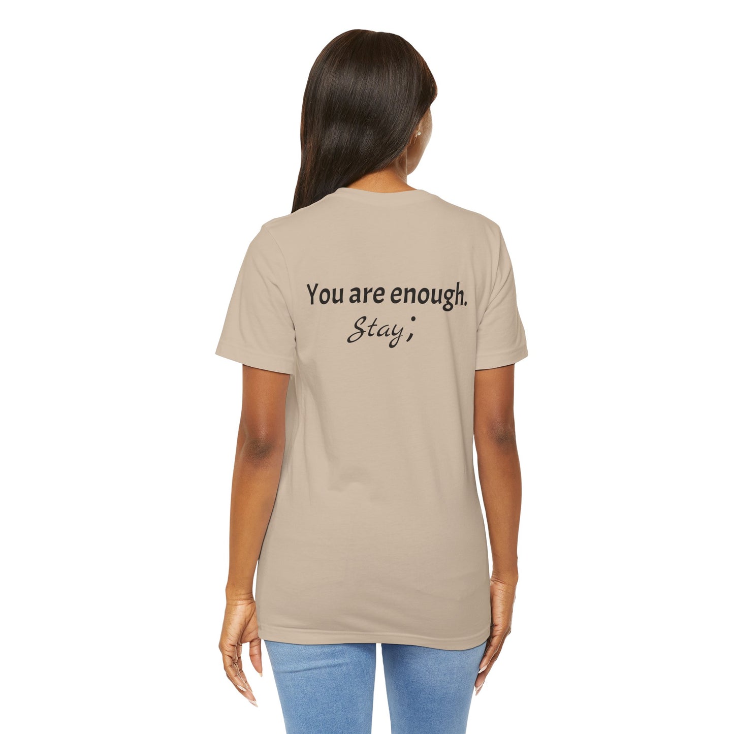 "L;VE" - "You Are Enough. Stay;" T-Shirt for suicide prevention awareness