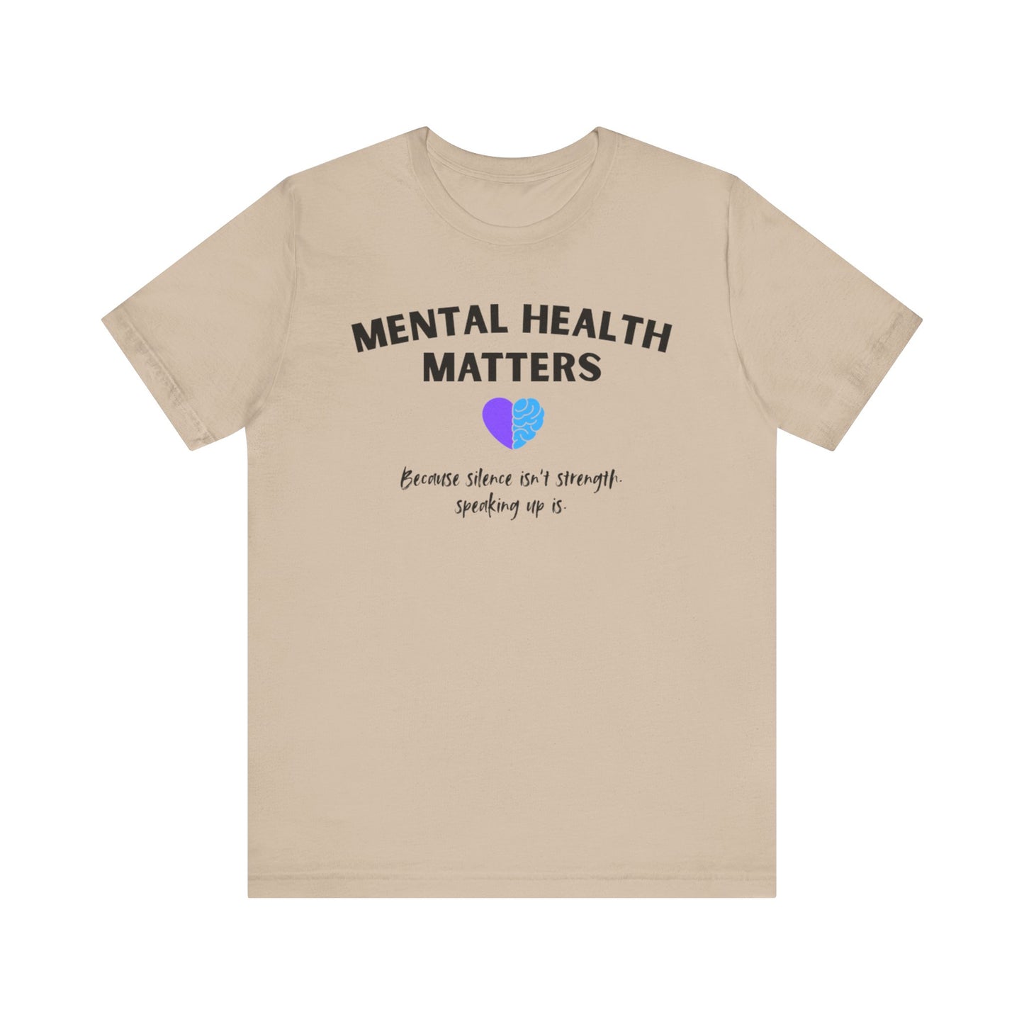 Mental Health Matters - Because Silence Isn't Strength. Speaking Up Is T-shirt for Suicide Prevention – Unisex Tee