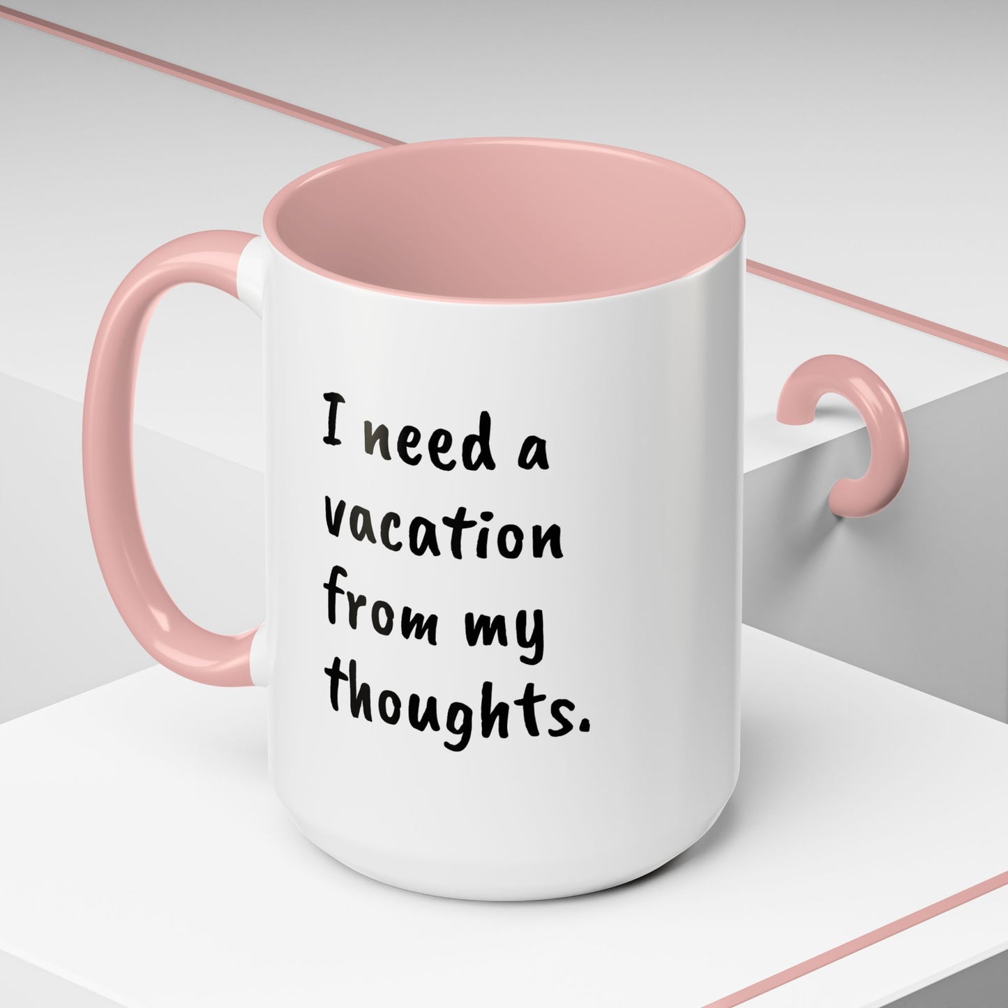 I need a vacation from my thoughts.  Coffee Mug by L;VE