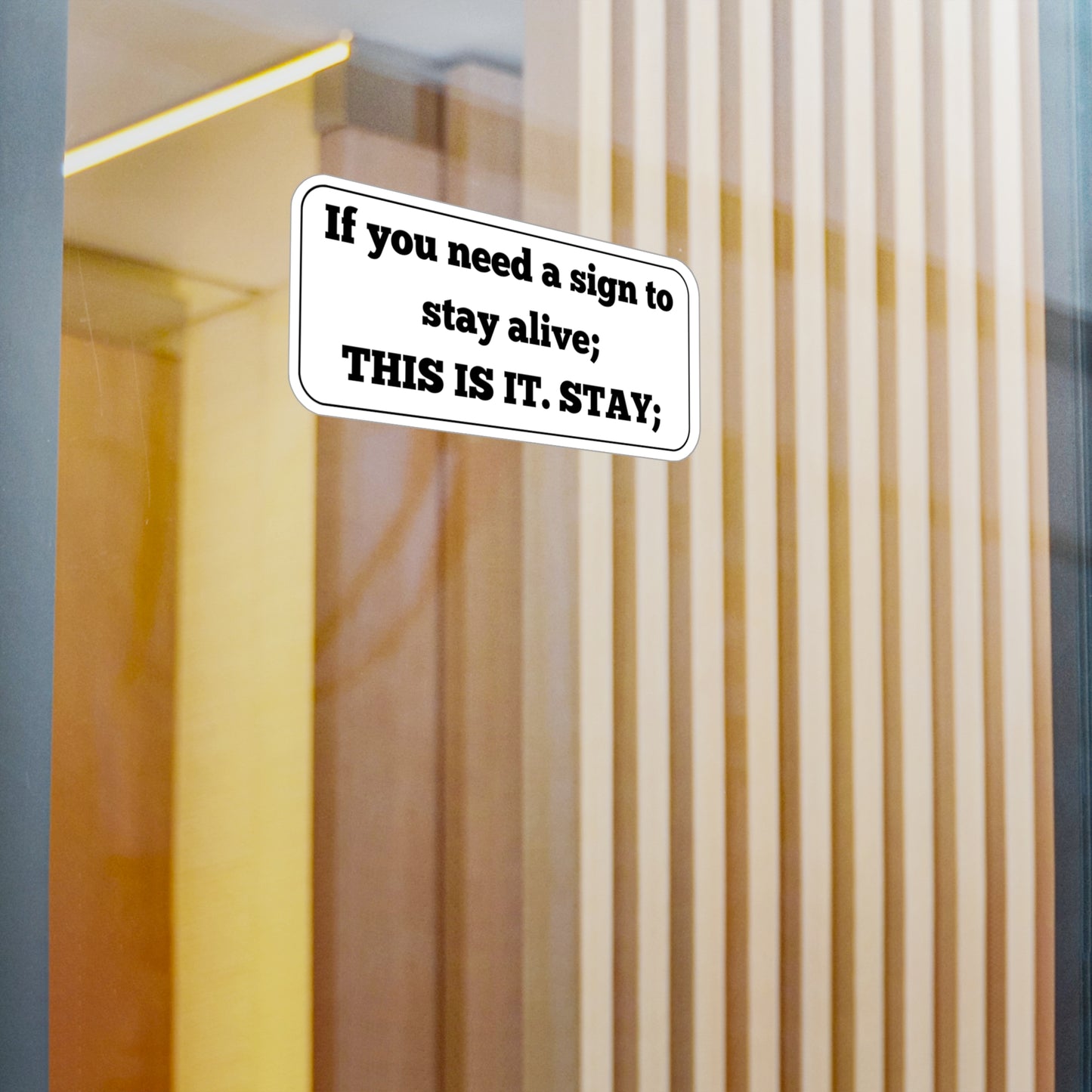 Vinyl Decal Suicide Prevention Car Window Sticker "If you need a sign to stay alive; THIS IS IT STAY;"