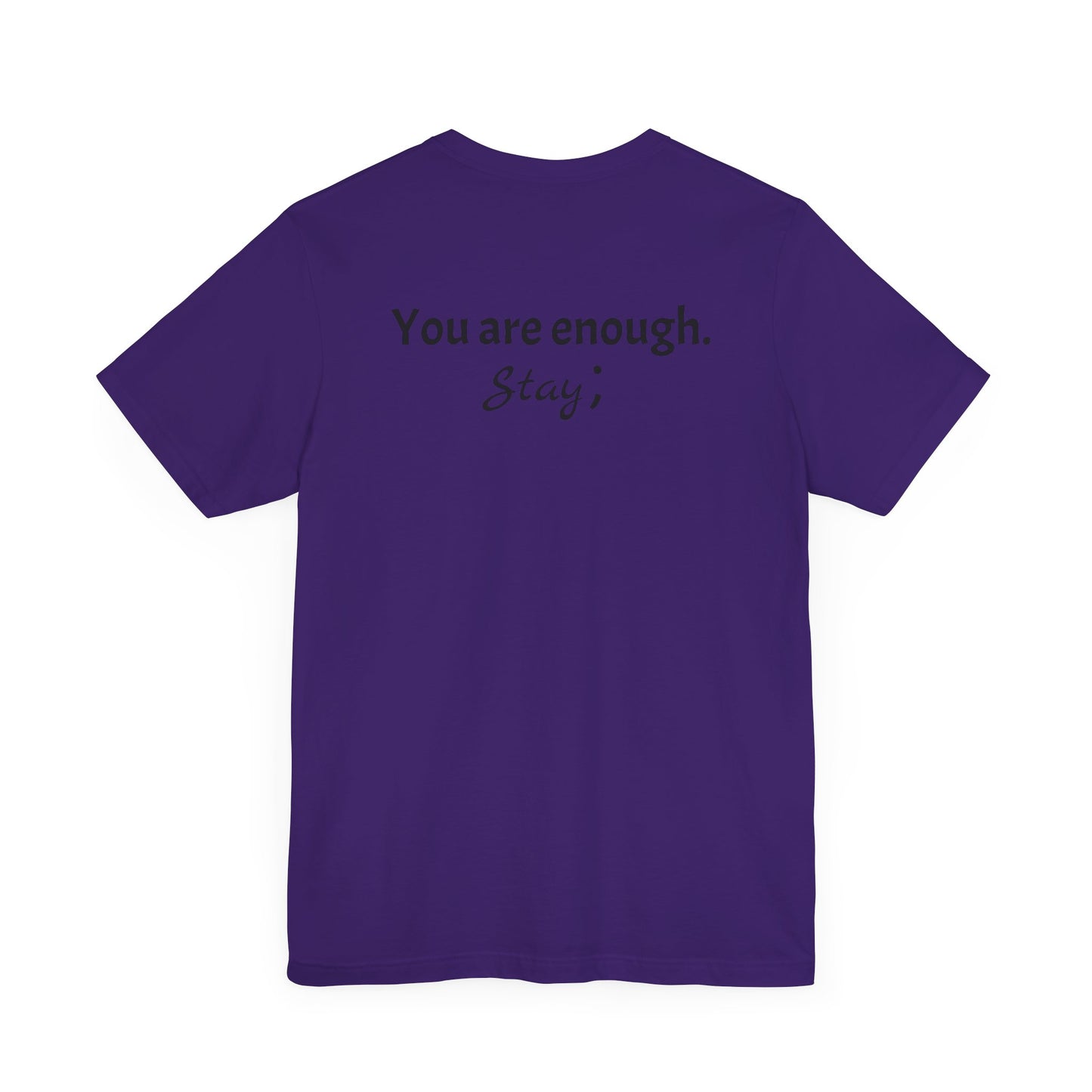 "L;VE" - "You Are Enough. Stay;" T-Shirt for suicide prevention awareness