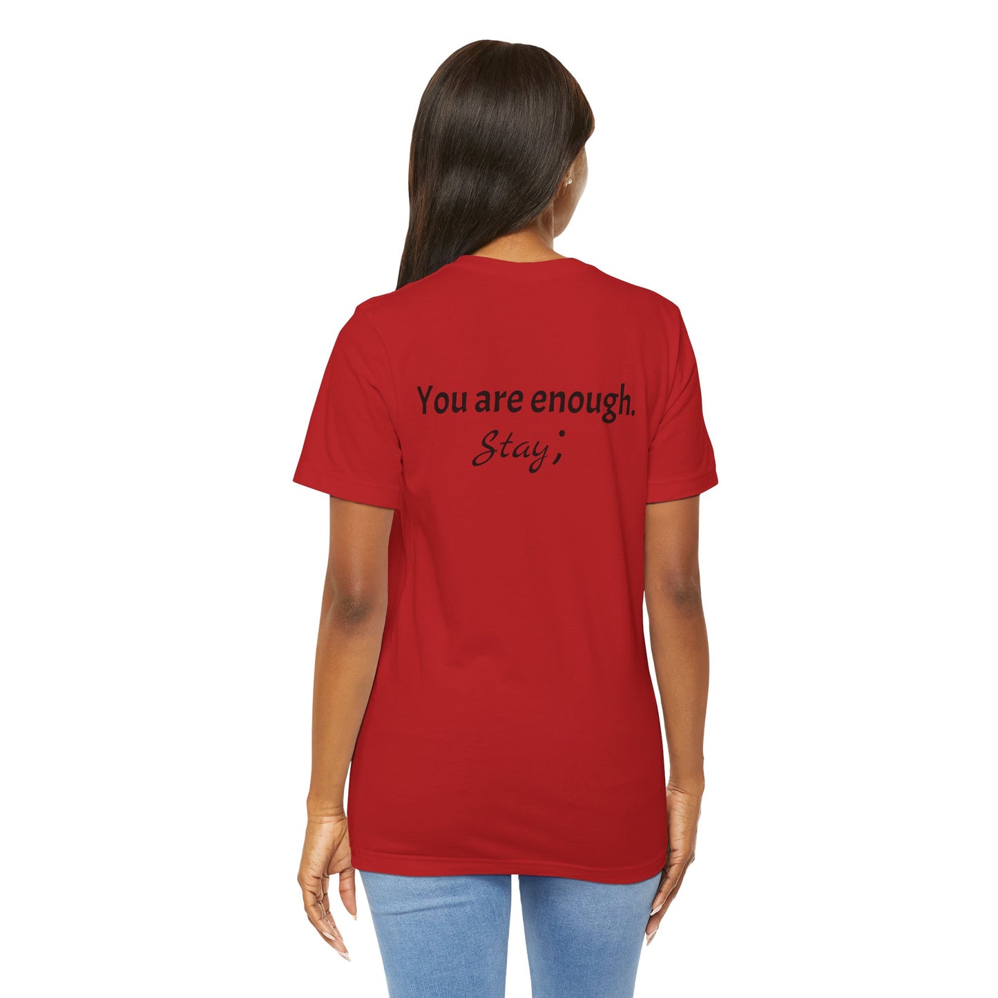 "L;VE" - "You Are Enough. Stay;" T-Shirt for suicide prevention awareness