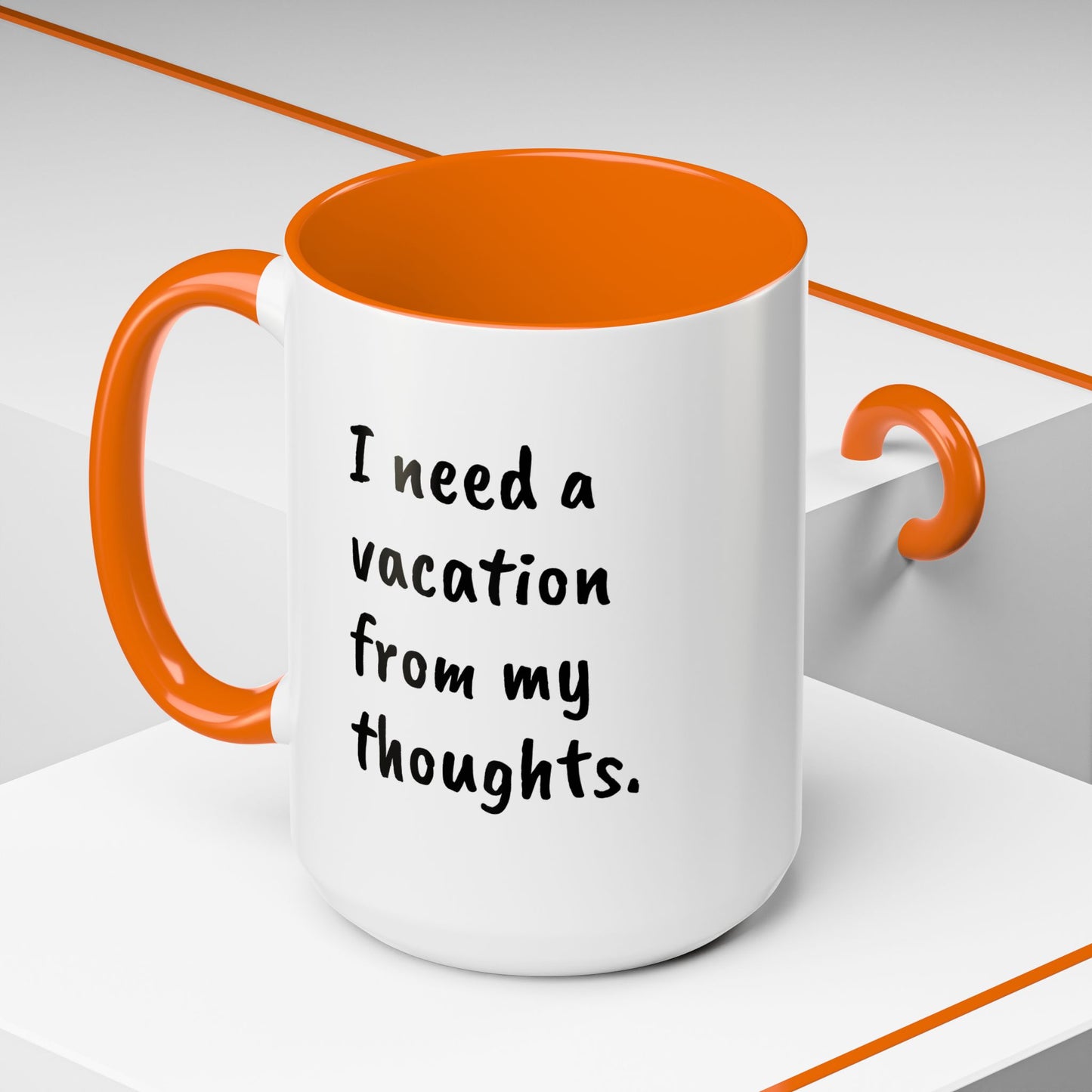 I need a vacation from my thoughts.  Coffee Mug by L;VE