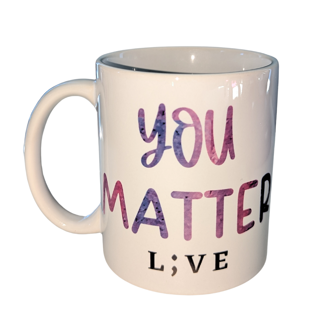 11oz L;VE Coffee Mug "YOU MATTER" for Suicide Prevention Awareness